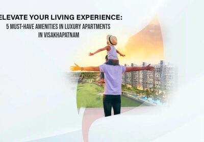 Elevate-Your-Living-Experience-5-Must-Have-Amenities-in-Luxury-Apartments-in-Visakhapatnam
