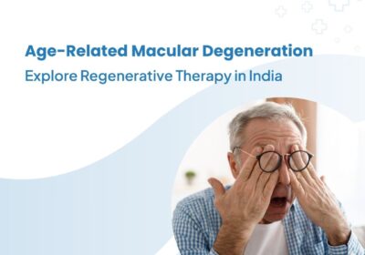 Age-Related-Macular-Degeneration-Explore-Regenerative-Therapy-in-India