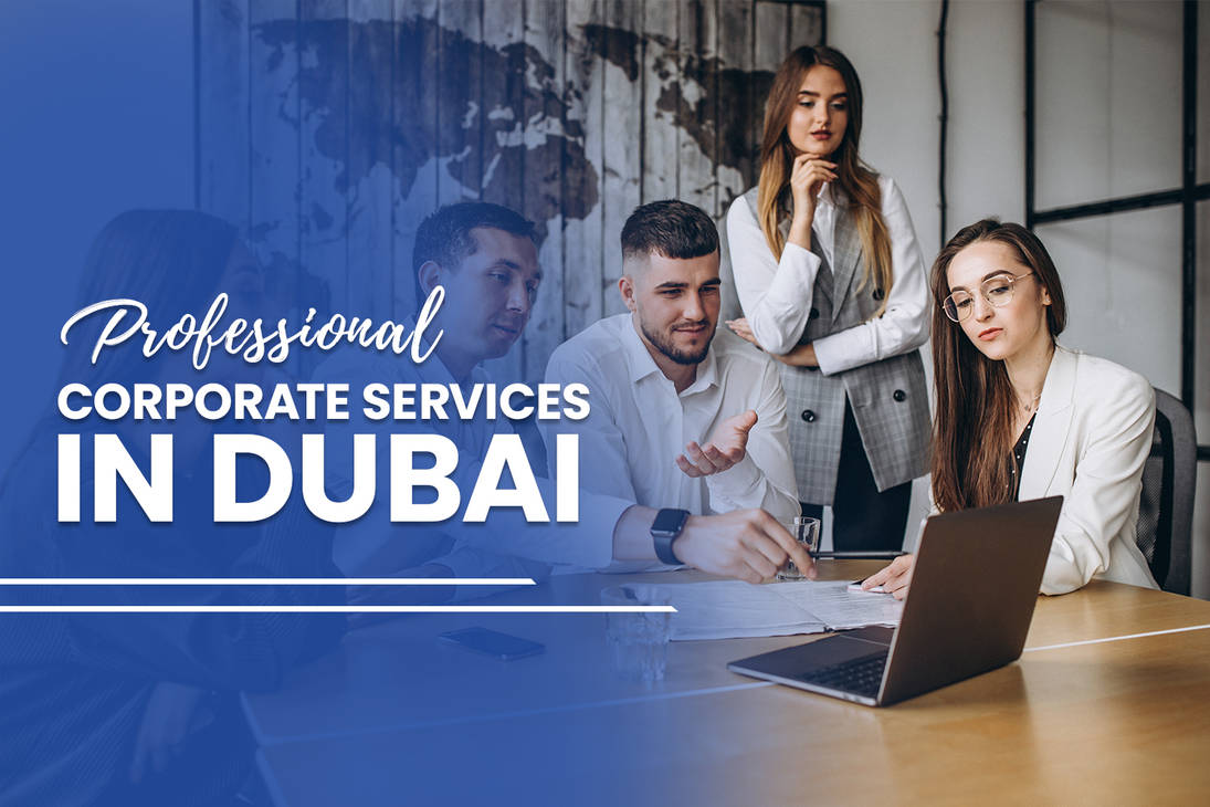 Why Choosing the Right Corporate Service Provider in Dubai Can Make or Break Your Business Success