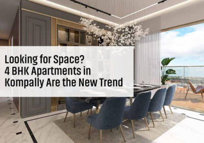 Looking-for-Space-4-BHK-Apartments-in-Kompally-Are-the-New-Trend