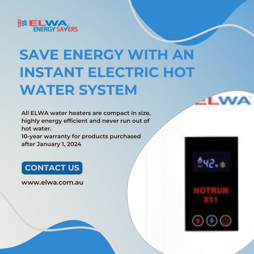 Instant Comfort with ELWA Energy Savers’ Instant Electric Hot Water System