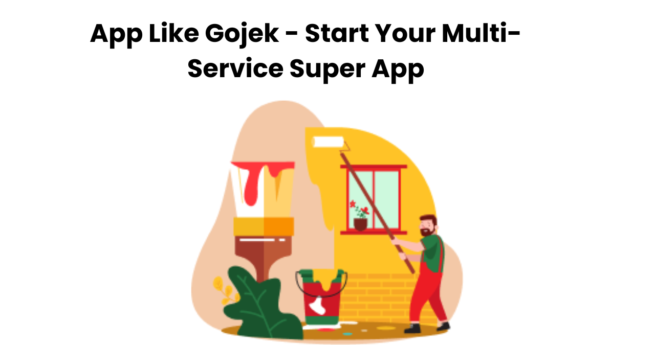 App Like Gojek – Start Your Multi-Service Super App