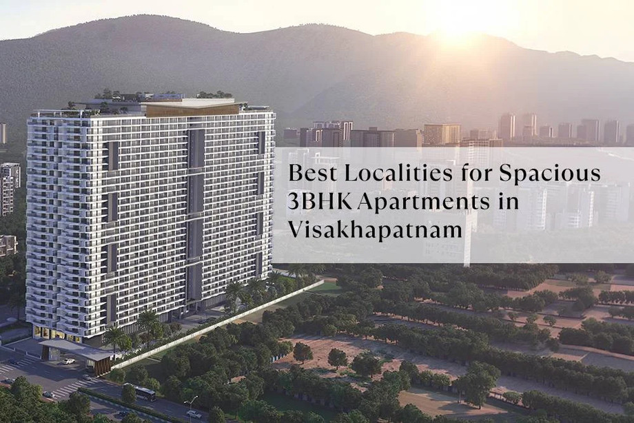 Best Localities for Spacious 3BHK Apartments in Visakhapatnam