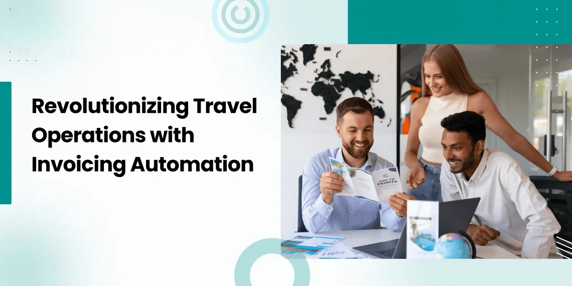 Revolutionizing Travel Operations with Invoicing Automation