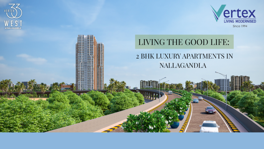Benefits of Buying 2 BHK Luxury Apartments in Nallagandla