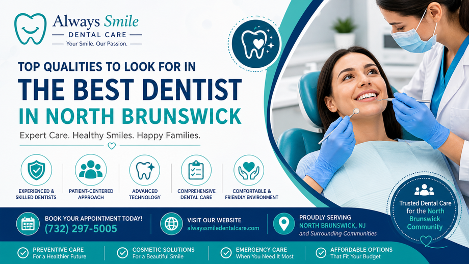 Top Qualities to Look for in the Best Dentist in North Brunswick
